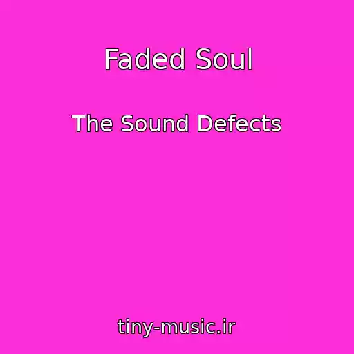 کاور آهنگ Faded Soul از The Sound Defects
