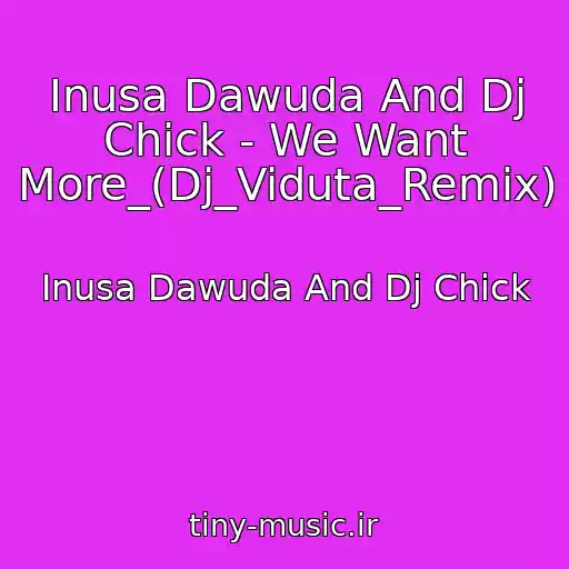 کاور آهنگ Inusa Dawuda And Dj Chick - We Want More_(Dj_Viduta_Remix) از Inusa Dawuda And Dj Chick