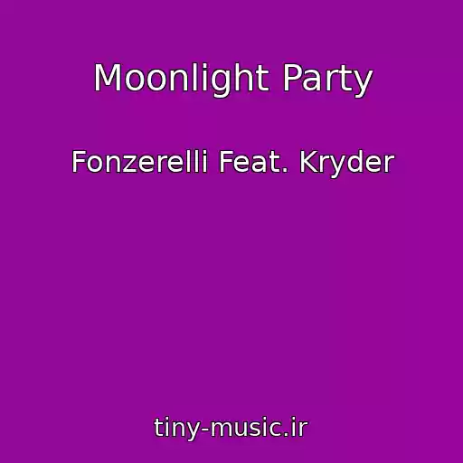 کاور آهنگ Moonlight Party از Fonzerelli Feat. Kryder