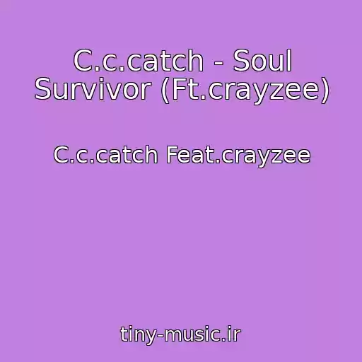کاور آهنگ C.c.catch - Soul Survivor (Ft.crayzee) از C.c.catch Feat.crayzee