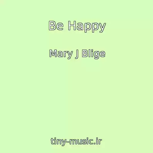 کاور آهنگ Be Happy از Mary J Blige