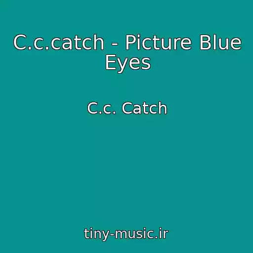 کاور آهنگ C.c.catch - Picture Blue Eyes از C.c. Catch