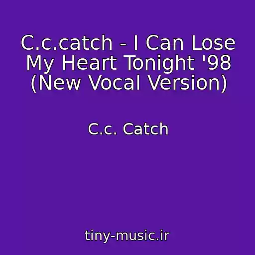 کاور آهنگ C.c.catch - I Can Lose My Heart Tonight '98 (New Vocal Version) از C.c. Catch