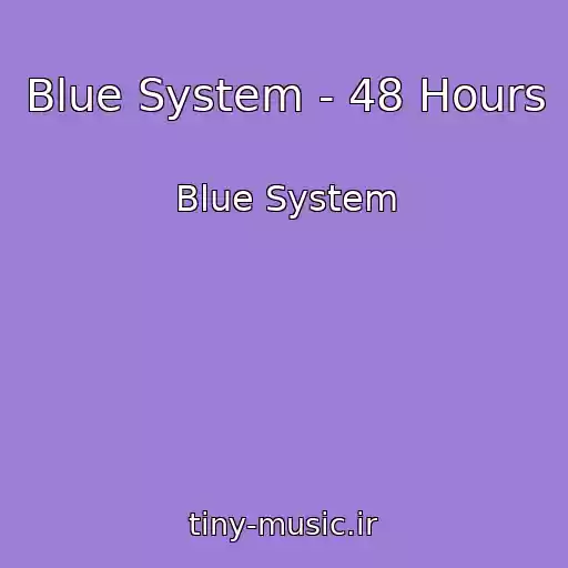 کاور آهنگ Blue System - 48 Hours از Blue System