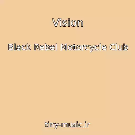 کاور آهنگ Vision از Black Rebel Motorcycle Club
