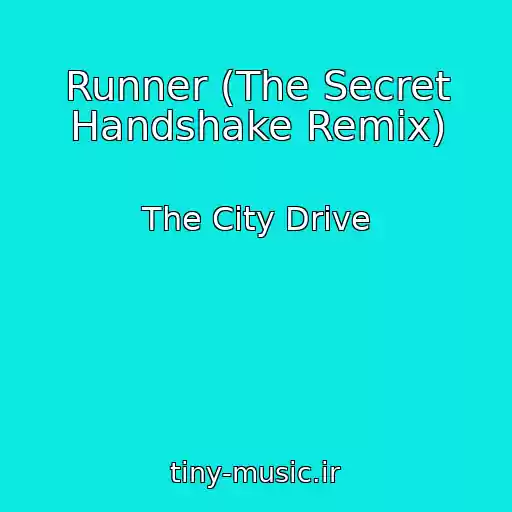 کاور آهنگ Runner (The Secret Handshake Remix) از The City Drive