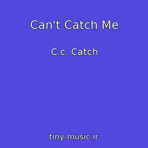 کاور آهنگ Can't Catch Me از C.c. Catch