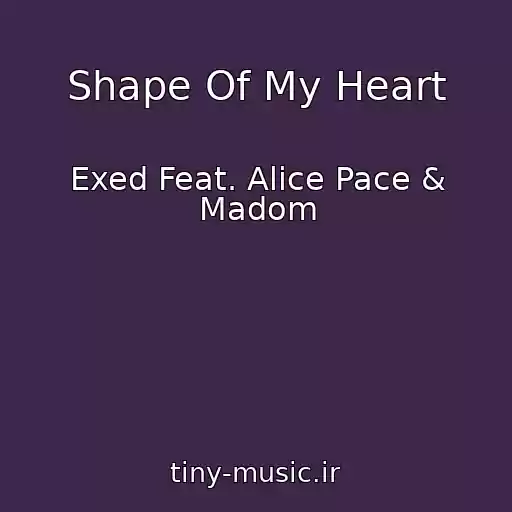 کاور آهنگ Shape Of My Heart از Exed Feat. Alice Pace & Madom