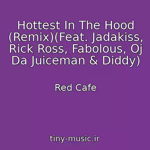 کاور آهنگ Hottest In The Hood (Remix)(Feat. Jadakiss, Rick Ross, Fabolous, Oj Da Juiceman & Diddy) از Red Cafe