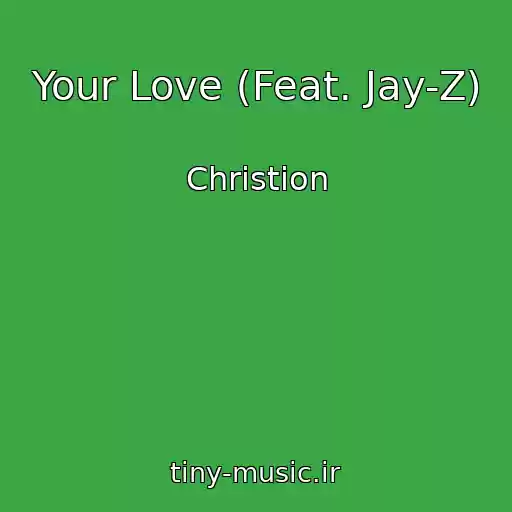 کاور آهنگ Your Love (Feat. Jay-Z) از Christion