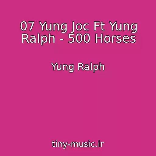 کاور آهنگ 07 Yung Joc Ft Yung Ralph - 500 Horses از Yung Ralph