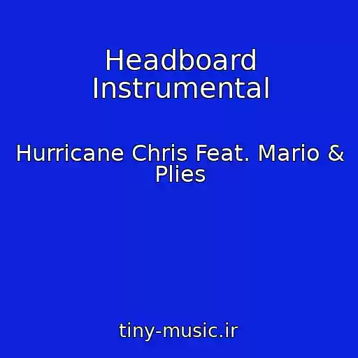 کاور آهنگ Headboard Instrumental از Hurricane Chris Feat. Mario & Plies