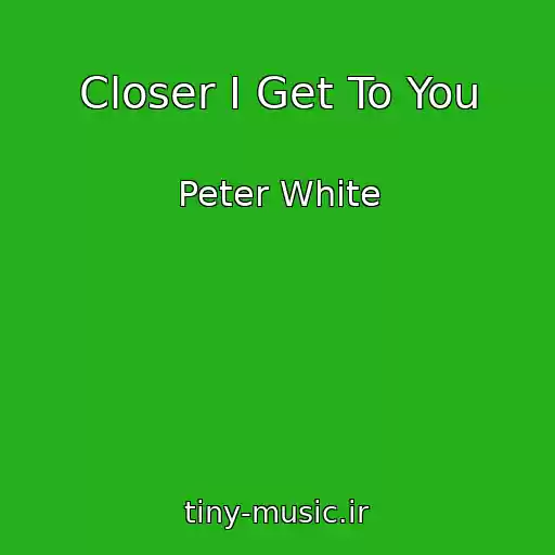 کاور آهنگ Closer I Get To You از Peter White