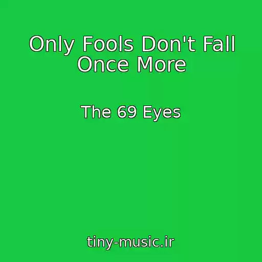 کاور آهنگ Only Fools Don't Fall Once More از The 69 Eyes