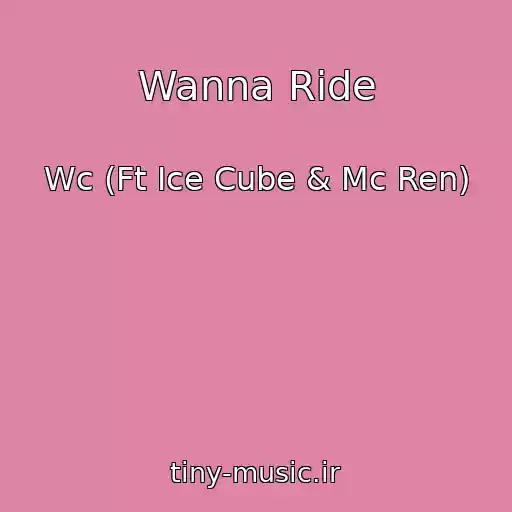 کاور آهنگ Wanna Ride از Wc (Ft Ice Cube & Mc Ren)