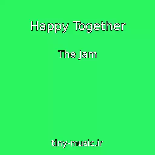 کاور آهنگ Happy Together از The Jam