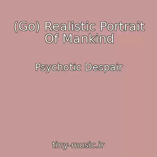 کاور آهنگ (Go) Realistic Portrait Of Mankind از Psychotic Despair
