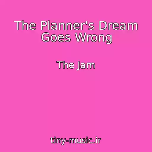 کاور آهنگ The Planner's Dream Goes Wrong از The Jam