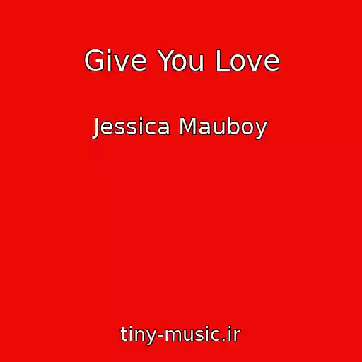 کاور آهنگ Give You Love از Jessica Mauboy