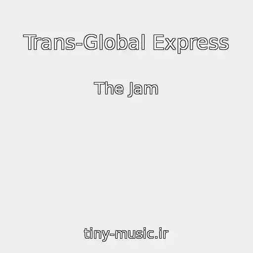 کاور آهنگ Trans-Global Express از The Jam