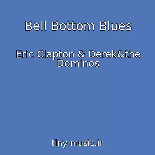 کاور آهنگ Bell Bottom Blues از Eric Clapton & Derek&the Dominos