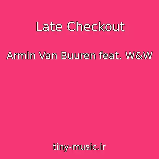 کاور آهنگ Late Checkout از Armin Van Buuren feat. W&W