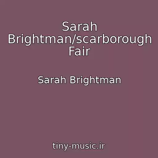 کاور آهنگ Sarah Brightman/scarborough Fair از Sarah Brightman