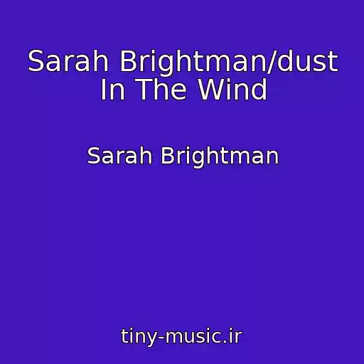 کاور آهنگ Sarah Brightman/dust In The Wind از Sarah Brightman