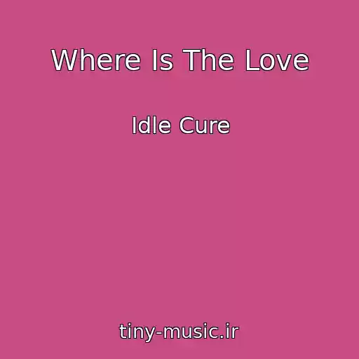 کاور آهنگ Where Is The Love از Idle Cure