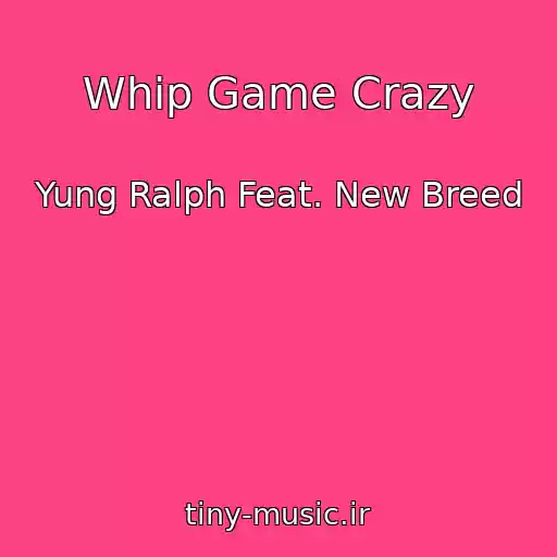 کاور آهنگ Whip Game Crazy از Yung Ralph Feat. New Breed