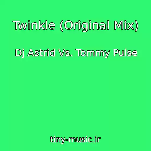 کاور آهنگ Twinkle (Original Mix) از Dj Astrid Vs. Tommy Pulse