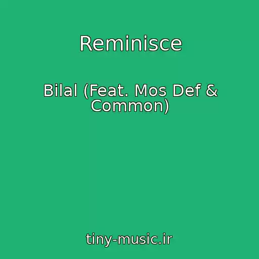 کاور آهنگ Reminisce از Bilal (Feat. Mos Def & Common)