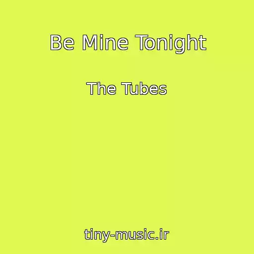 کاور آهنگ Be Mine Tonight از The Tubes