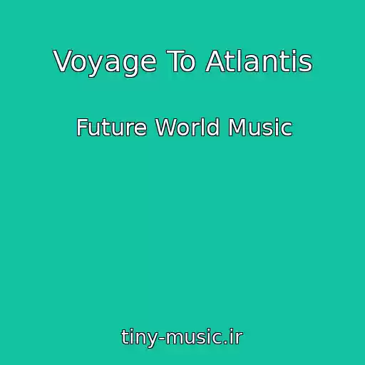 کاور آهنگ Voyage To Atlantis از Future World Music