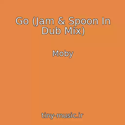 کاور آهنگ Go (Jam & Spoon In Dub Mix) از Moby