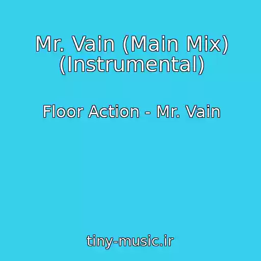 کاور آهنگ Mr. Vain (Main Mix) (Instrumental) از Floor Action - Mr. Vain