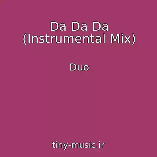 کاور آهنگ Da Da Da (Instrumental Mix) از Duo