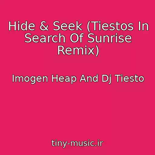 کاور آهنگ Hide & Seek (Tiestos In Search Of Sunrise Remix) از Imogen Heap And Dj Tiesto