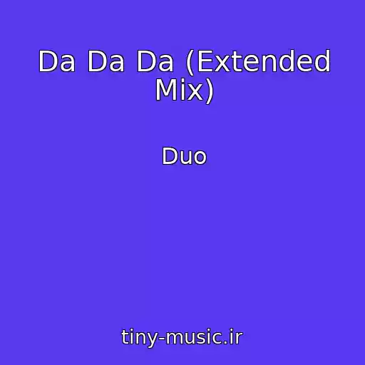 کاور آهنگ Da Da Da (Extended Mix) از Duo