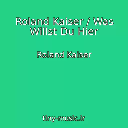 کاور آهنگ Roland Kaiser / Was Willst Du Hier از Roland Kaiser