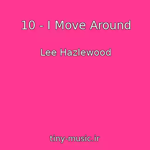 کاور آهنگ 10 - I Move Around از Lee Hazlewood