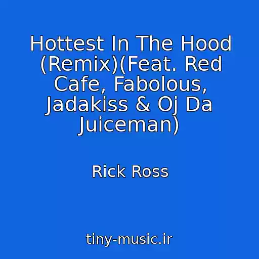 کاور آهنگ Hottest In The Hood (Remix)(Feat. Red Cafe, Fabolous, Jadakiss & Oj Da Juiceman) از Rick Ross