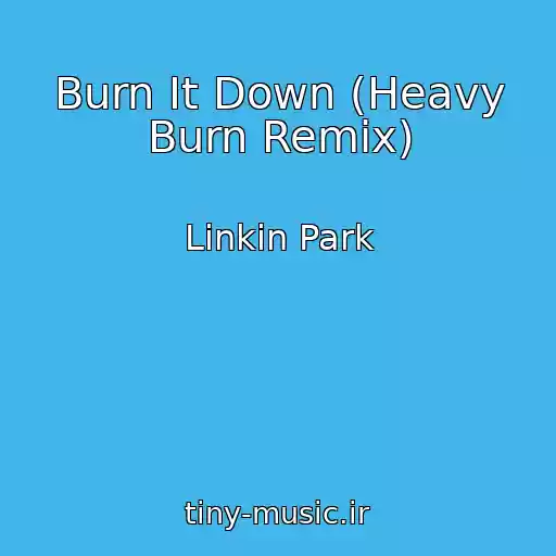 کاور آهنگ Burn It Down (Heavy Burn Remix) از Linkin Park