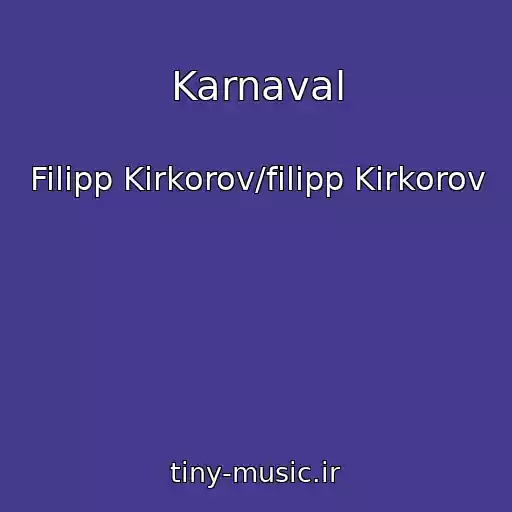 کاور آهنگ Karnaval از Filipp Kirkorov/filipp Kirkorov