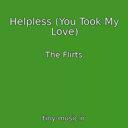 کاور آهنگ Helpless (You Took My Love) از The Flirts