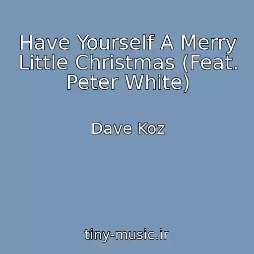 کاور آهنگ Have Yourself A Merry Little Christmas (Feat. Peter White) از Dave Koz