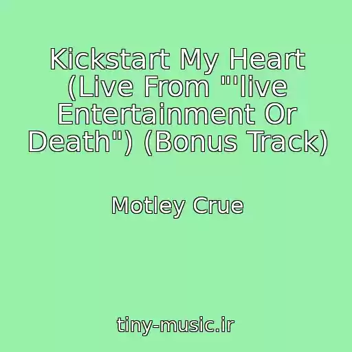 کاور آهنگ Kickstart My Heart (Live From "'live Entertainment Or Death") (Bonus Track) از Motley Crue
