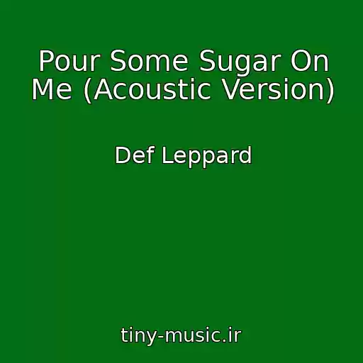 کاور آهنگ Pour Some Sugar On Me (Acoustic Version) از Def Leppard