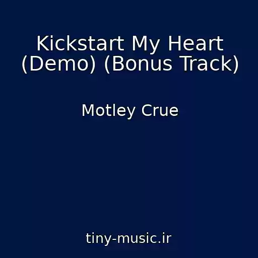 کاور آهنگ Kickstart My Heart (Demo) (Bonus Track) از Motley Crue