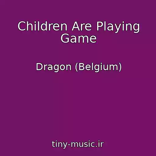 کاور آهنگ Children Are Playing Game از Dragon (Belgium)